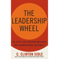 The Leadership Wheel: Five Steps for Achieving Individual and Organizational Greatness - Hardcover