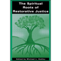 The Spiritual Roots of Restorative Justice - Paperback