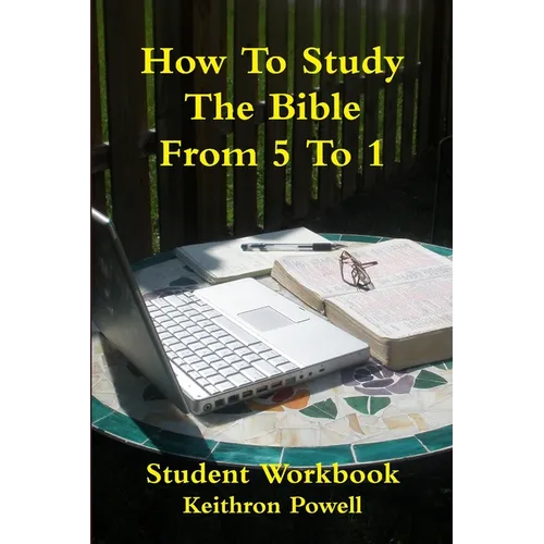 How To Study The Bible From 5 To 1 Student Workbook - Paperback