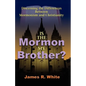 Is the Mormon My Brother?: Discerning the Differences Between Mormonism and Christianity - Paperback