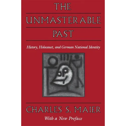 The Unmasterable Past: History, Holocaust, and German National Identity, with a New Preface - Paperback