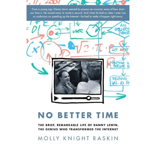 No Better Time: The Brief, Remarkable Life of Danny Lewin, the Genius Who Transformed the Internet - Hardcover