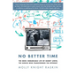 No Better Time: The Brief, Remarkable Life of Danny Lewin, the Genius Who Transformed the Internet - Hardcover