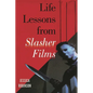 Life Lessons from Slasher Films - Hardcover
