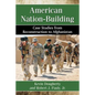 American Nation-Building: Case Studies from Reconstruction to Afghanistan - Paperback