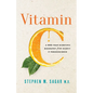 Vitamin C: A 500-Year Scientific Biography from Scurvy to Pseudoscience - Hardcover