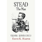 Stead: The Man: Personal Reminiscences - Paperback