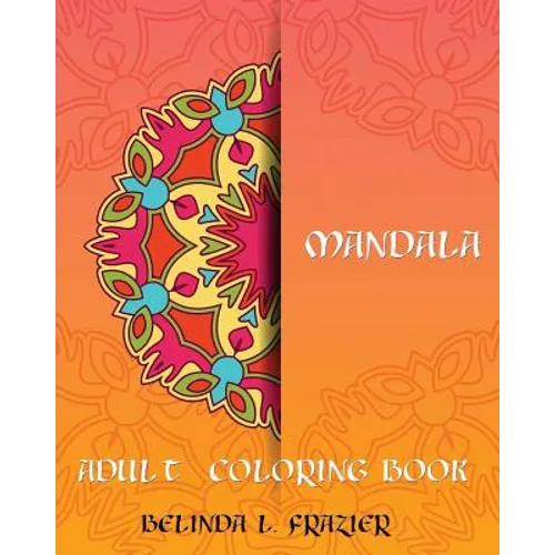 Madala Adult Coloring Book: Mandala Coloring Book, Stress Relieving Patterns, Coloring Books For Adults, Adult Coloring Book, Meditation Coloring Book - Paperback