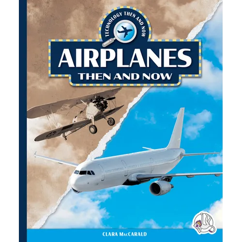Airplanes Then and Now - Library Binding