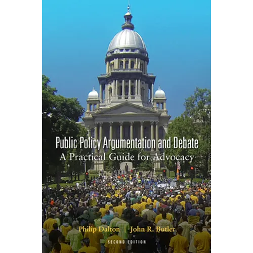 Public Policy Argumentation and Debate: A Practical Guide for Advocacy, Second Edition - Paperback