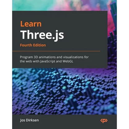 Learn Three.js - Fourth Edition: Program 3D animations and visualizations for the web with JavaScript and WebGL - Paperback