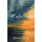 Unfettered - Hardcover