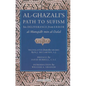 Al-Ghazali's Path to Sufism: His Deliverance from Error (Al-Munqidh Min Al-Dalal) and Five Key Texts - Paperback