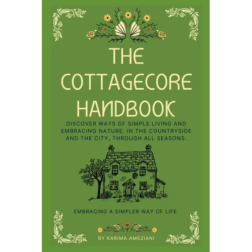The Cottagecore Handbook: Embracing A Simpler Way Of Life - Paperback