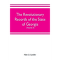 The Revolutionary Records of the State of Georgia (Volume II): Minutes of the Executive council, from January 14, 1778, to January 6, 1785, and Januar - Paperback
