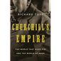 Churchill's Empire: The World That Made Him and the World He Made - Paperback