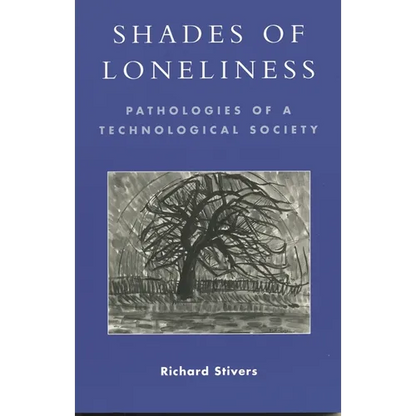 Shades of Loneliness: Pathologies of a Technological Society - Paperback