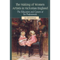 The Making of Women Artists in Victorian England: The Education and Careers of Six Professionals - Paperback