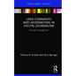 User Comments and Moderation in Digital Journalism: Disruptive Engagement - Hardcover