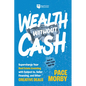 Wealth Without Cash: Supercharge Your Real Estate Investing with Subject-To, Seller Financing, and Other Creative Deals - Hardcover
