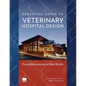 Practical Guide to Veterinary Hospital Design: From Renovations to New Builds Animal Care Facility Design Resource for Veterinary Professionals, Anima - Paperback