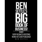 Ben Settle's Big Book of Business!: Every Business-Boosting Word He's Ever Published! - Paperback