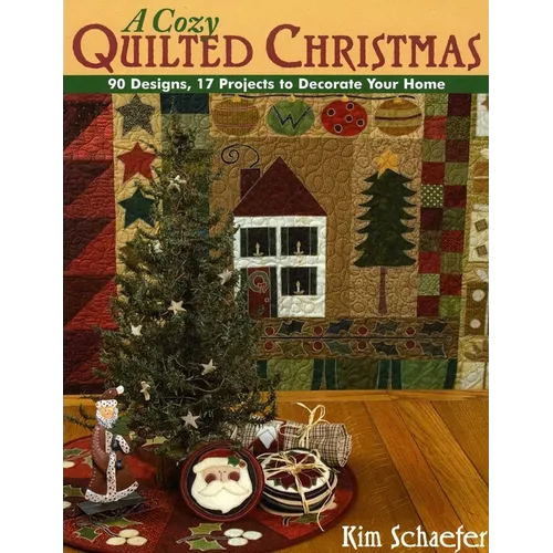 Cozy Quilted Christmas: 90 Designs, 17 Projects to Decorate Your Home - Paperback