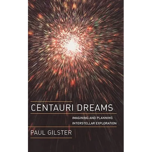 Centauri Dreams: Imagining and Planning Interstellar Exploration - Hardcover