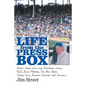 Life from the Press Box: Life From The Press Box: Forty years with the Mustache Gang, O.J., John Madden, The Big Unit, Sweet Lou, Junior Griffe - Paperback
