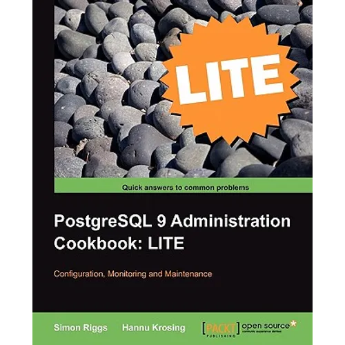 PostgreSQL 9 Administration Cookbook Lite: Configuration, Monitoring and Maintenance - Paperback