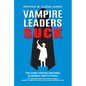 Vampire Leaders Suck: The Dark Forces Draining Academic Institutions - Paperback