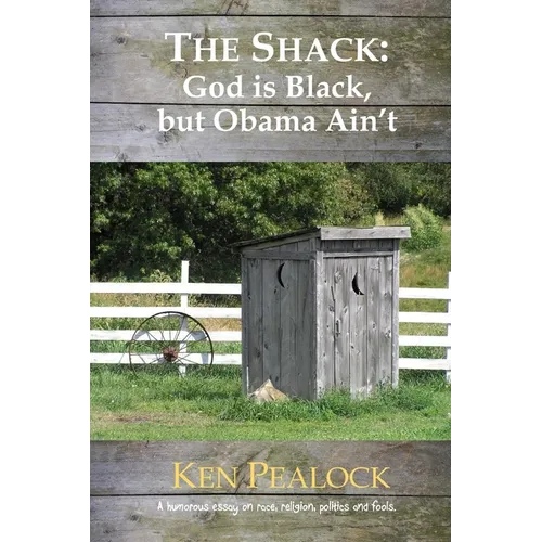 The Shack: God is Black, but Obama Ain't - Paperback