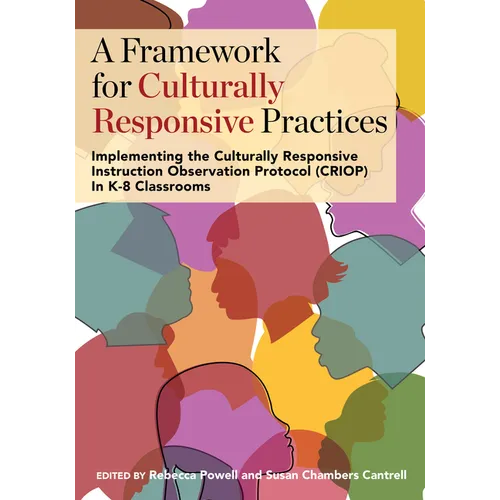A Framework for Culturally Responsive Practices: Implementing the Culturally Responsive Instruction Observation Protocol (CRIOP) in K-8 Classrooms - Paperback