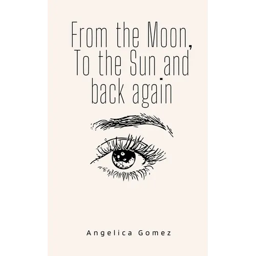From the Moon, To the Sun and back again - Paperback