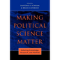 Making Political Science Matter: Debating Knowledge, Research, and Method - Paperback