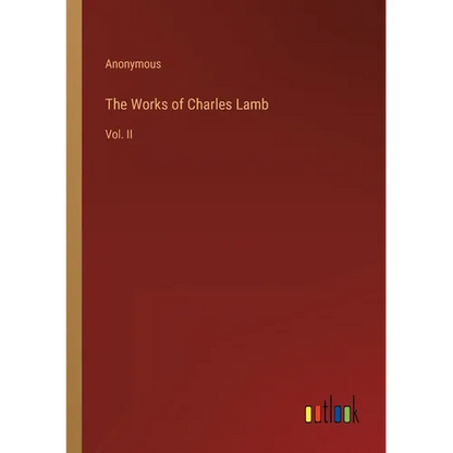 The Works of Charles Lamb: Vol. II - Paperback