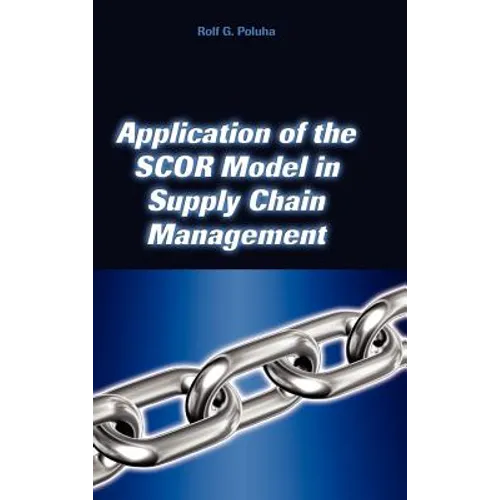 Application of the Scor Model in Supply Chain Management - Hardcover