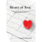 Heart of Troy: A Tale of Faith, Fate, Perseverance and Unselfish Devotion - Hardcover
