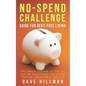 No-spend Challenge Guide for Debt-free Living: How Financial Minimalism Can Help You Save and Invest, Protect Yourself from Recession, and Get Out of - Paperback
