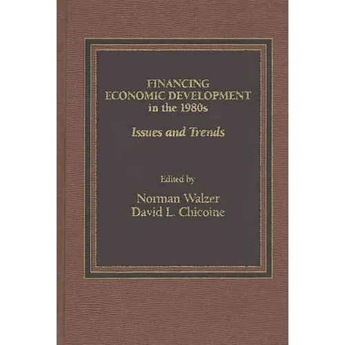 Financing Economic Development in the 1980s: Issues and Trends - Hardcover