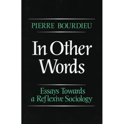 In Other Words: Essays Toward a Reflexive Sociology - Paperback