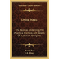 Living Magic: The Realities Underlying the Psychical Practices and Beliefs of Australian Aborigines - Paperback