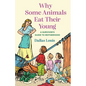 Why Some Animals Eat Their Young: A Survivor's Guide to Motherhood - Paperback