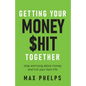 Getting Your Money $Hit Together: Stop Worrying about Money and Live Your Best Life - Paperback