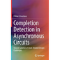 Completion Detection in Asynchronous Circuits: Toward Solution of Clock-Related Design Challenges - Hardcover