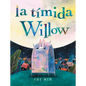 La Tímida Willow: (Shy Willow Spanish Edition) - Hardcover