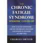 The Chronic Fatigue Syndrome Epidemic Cover-up: How a Little Newspaper Solved the Biggest Scientific and Political Mystery of Our Time - Paperback