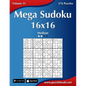 Mega Sudoku 16x16 - Medium - Volume 31 - 276 Puzzles - Paperback