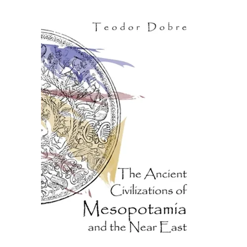 The Ancient Civilizations of Mesopotamia and the Near East - Paperback