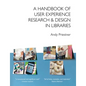 A Handbook of User Experience Research & Design in Libraries - Paperback